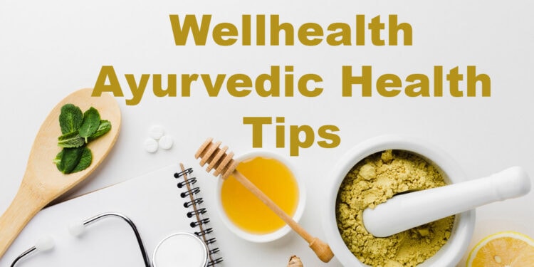 wellhealth ayurvedic health tips – digitalnewspost.com